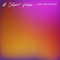 A Silent Film - I Don't Need A Reason
