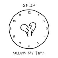 G Flip - Killing My Time (Explicit)