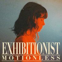 Exhibitionist - Motionless