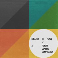 Future Classic - Shelter In Place: A Future Classic Compilation (Explicit)