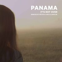 Panama - It's Not Over (Remixes)