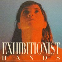 Exhibitionist - Hands (Explicit)