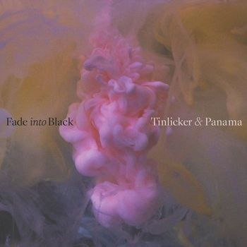 Tinlicker, Panama - Fade Into Black