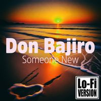 Don Bajiro - Someone New (Lo-Fi Version)