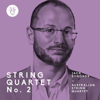 Australian String Quartet - Jack Symonds: String Quartet No. 2