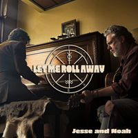 Jesse And Noah - Let Me Roll Away