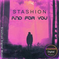 Stashion - And for You (Extended Mix)