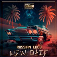 Russian Loco - New Ride (Explicit)