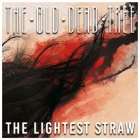 The Old Dead Tree - The Lightest Straw
