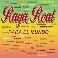Raya Real - Raya Real, para el Mundo