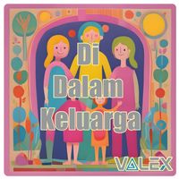 VaLeX - Di Dalam Keluarga