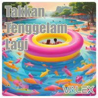 VaLeX - Takkan Tenggelam Lagi