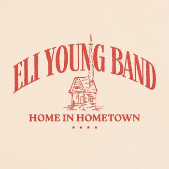 Eli Young Band - Home In Hometown