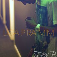 Easy B - Liga P'ra Mim