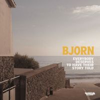 Bjorn - Everybody Deserves to Have Their Story Told (Explicit)