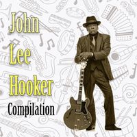 John Lee Hooker - John Lee Hooker Compilation