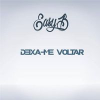 Easy B - Deixa-me Voltar