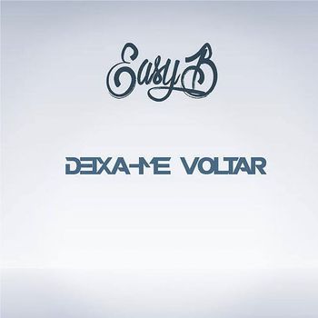 Easy B - Deixa-me Voltar