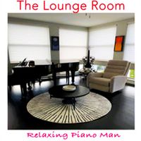 Relaxing Piano Man - The Lounge Room