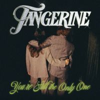 TANGERINE - You're Still The Only One