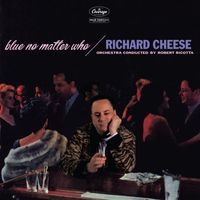 Richard Cheese - Blue No Matter Who (Explicit)