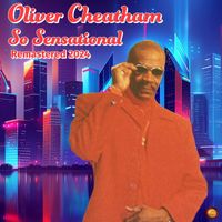 Oliver Cheatham - So Sensational (Remastered 2024)
