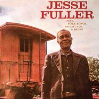 Jesse Fuller - Jazz, Folk Songs, Spirituals & Ballads (2019 Digitally Remastered)
