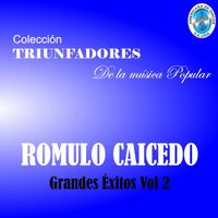 Romulo Caicedo - Colección Triunfadores de la Música Popular - Grandes Éxitos, Vol. 2