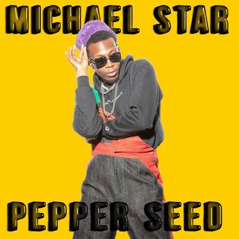 Michael Star - Pepper Seed (Explicit)