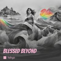Yahya - Blessed Beyond
