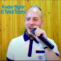 Kader Sghir - Ki Tehkili Tchefni