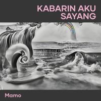 mamo - kabarin aku sayang