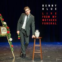Benny Blue - Live From My Mother's Funeral (Explicit)
