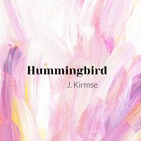 J Kirmse - Hummingbird