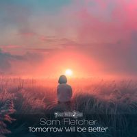 Sam Fletcher - Tomorrow Will Be Better