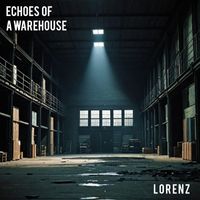 Lorenz - Echoes of a warehouse