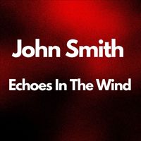 John Smith - Echoes In The Wind