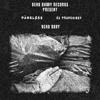 PäNGLØSS & DJ TRUPCHINOV - Dead Body
