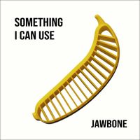 Jawbone - Something I Can Use
