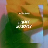 Jeff Fontaine - Lucky Journey