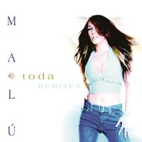 Malú - Toda (Remixes) (Remasterizado 2024)