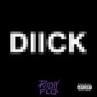 Ritchy Flo - DIICK (Explicit)