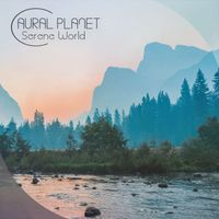 Aural Planet - Serene World