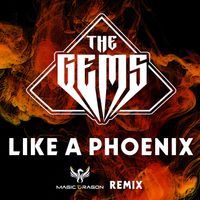 The Gems - Like A Phoenix (Magic Dragon Remix)