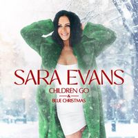 Sara Evans - Children Go / Blue Christmas