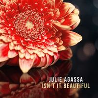 Julie Agassa - Isn't It Beautiful