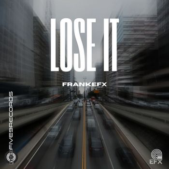 FrankEFX - LOSE IT