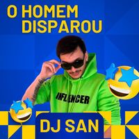 DJ San - O Homem Disparou