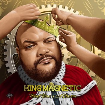 King Magnetic - Third Time's A Charm (Explicit)