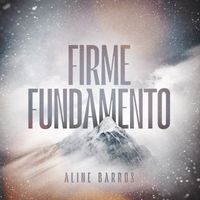 Aline Barros - Firme Fundamento